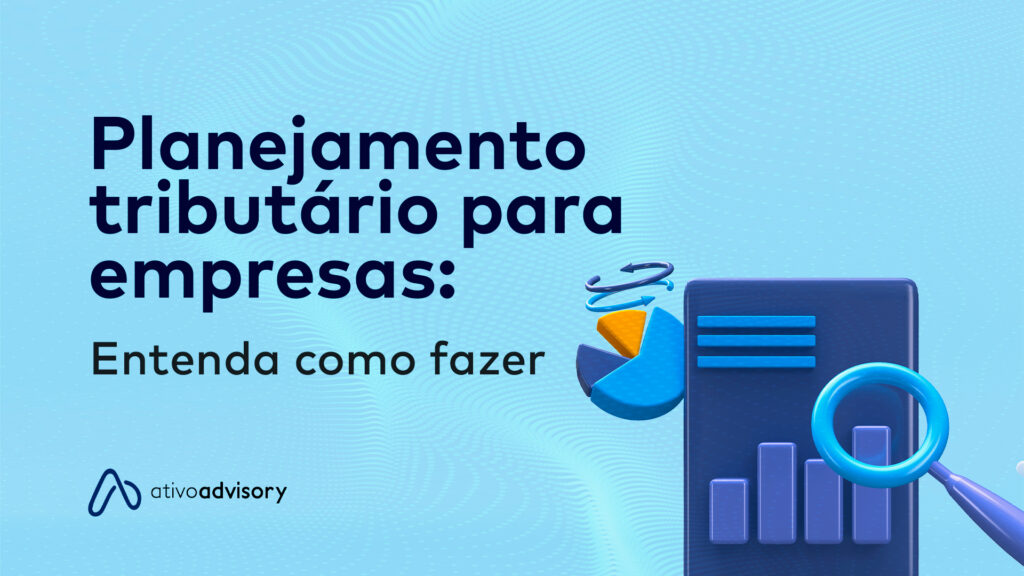 Planejamento tributário para empresas: Entenda como fazer