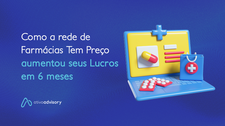 Como a rede de Farmácias Tem Preço aumentou seus Lucros em 6 meses