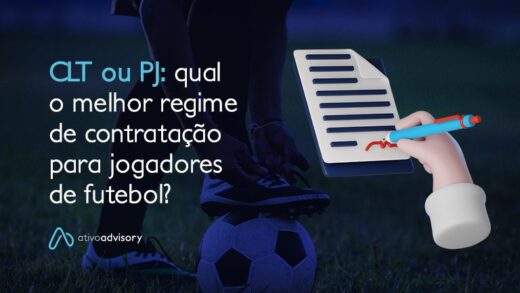 CLT ou PJ: qual o melhor regime de contratação para jogadores de futebol?