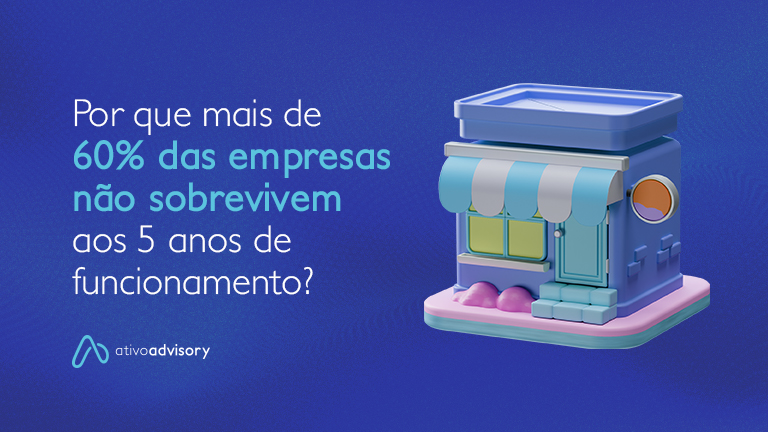 Por que mais de 60% das empresas não sobrevivem aos 5 anos de funcionamento?