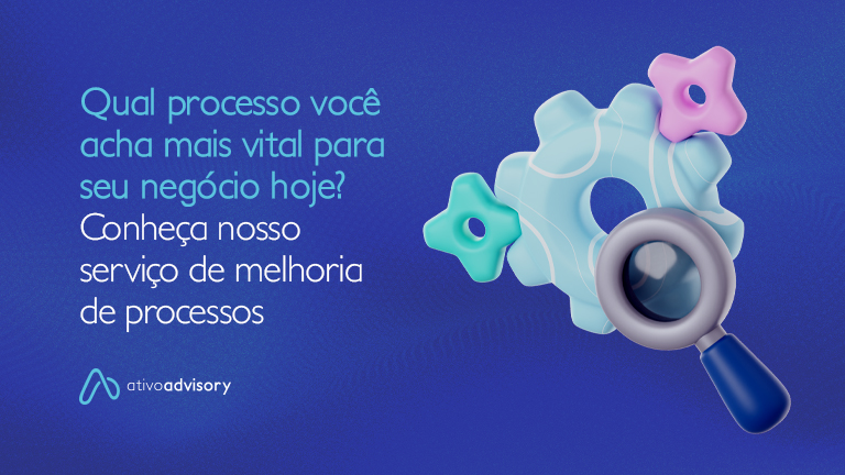 Qual processo você acha mais vital para seu negócio hoje? Conheça nosso serviço de melhoria de processos